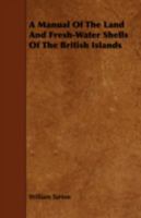 A Manual of the Land and Fresh-water Shells of the British Islands ... 1443741744 Book Cover