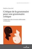 Critique de la grammaire pour une grammaire critique: Comparaison des structures allemandes et françaises (Kontraste/Contrastes, 7) 3631852258 Book Cover