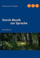 Durch Musik zur Sprache: Handbuch 3837069486 Book Cover