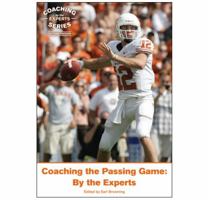 Coaching the Passing Game: By the Experts (Coaching By the Experts) 160679115X Book Cover