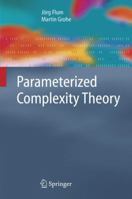 Parameterized Complexity Theory (Texts in Theoretical Computer Science. An EATCS Series) 3642067573 Book Cover