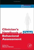 Clinician's Handbook of Child Behavioral Assessment (Practical Resources for the Mental Health Professional) 0123430143 Book Cover
