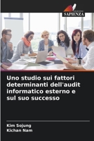 Uno studio sui fattori determinanti dell'audit informatico esterno e sul suo successo (Italian Edition) 6209778062 Book Cover