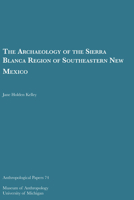 The Archaeology of the Sierra Blanca Region (Anthropological Papers (Univ of Michigan, Museum of Anthropology)) 0932206964 Book Cover