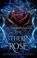 Arcanum Bracchis: The Withering Rose B0CNKNGLB6 Book Cover