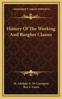 Geschichte Der Arbeitenden Und Der Burgerlichen Classen: Nach D. Franz. Von H. H.... 1163242578 Book Cover