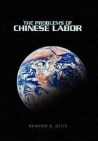 Problems in the Implementation of Chinese Human Rights Obligations: The Problems of Chinese Labor 1450055257 Book Cover