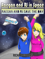 Raegan and RJ Save the Day: Raegan and RJ in Space 1940262526 Book Cover