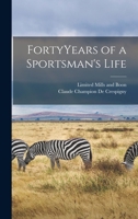 FortyYears of a Sportsman's Life 1015409296 Book Cover