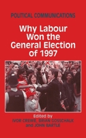 Political Communications: Why Labour Won the General Election of 1997 071464482X Book Cover