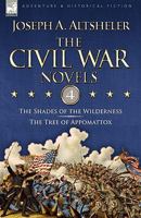 The Civil War Novels: 4 The Shades Of The Wilderness & The Tree Of Appomattox 1846776139 Book Cover