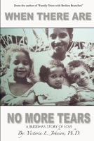 When There Are No More Tears: a Buddha's Story of Love 0976986833 Book Cover