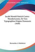 Jacobi Menteli Patricii Castro-Theodoricensis, De Vera Typographiae Origine Paraenesis (1650) 1104244187 Book Cover