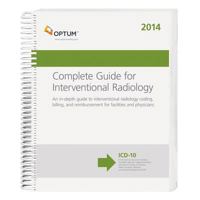 Complete Guide for Interventional Radiology: An In-Depth Guide to Interventional Radiology Coding, Billing, and Reimbursement for Facilities and Physicians 1601519613 Book Cover