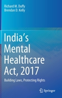 India’s Mental Healthcare Act, 2017: Building Laws, Protecting Rights 9811550085 Book Cover