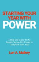 Starting Your Year with Power: A Real-Life Guide to the Daniel Fast and Its Power to Transform Your Year B0GFVS74SQ Book Cover