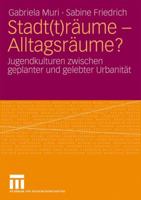 Stadt(t)Raume - Alltagsraume?: Jugendkulturen Zwischen Geplanter Und Gelebter Urbanitat 353115981X Book Cover