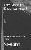 The Road to Enlightenment: A Relentless Search for Truth B0HBW27YJF Book Cover
