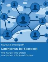 Datenschutz bei Facebook: Wie Nutzer ihre Daten am besten schützen können 3732230252 Book Cover