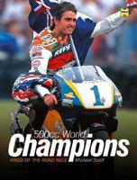 The 500cc World Champions: Kings of the Road Race 1859608450 Book Cover