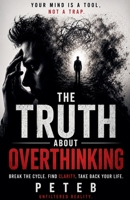 The Truth About Overthinking B0H82J3JFC Book Cover
