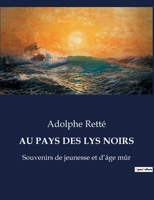 Au Pays Des Lys Noirs: Souvenirs de jeunesse et d'âge mûr B0CDSYKN4X Book Cover