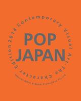 Pop Japan: Contemporary Visual Art-The Charactor Edition 2014 1494921812 Book Cover