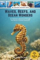 Waves, Reefs, and Ocean Wonders: An Alphabet Adventure Through the World of Ocean Creatures (ABC Creature Discovery Series) B0GXKZRBL2 Book Cover