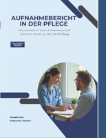 Aufnahmebericht in der Pflege (German Edition) B0FCFXZ1WK Book Cover