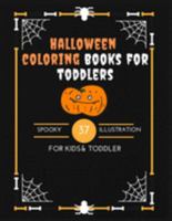 Halloween Coloring Books For Toddler: Spooky 37 Illustration for kids and toddler Halloween Coloring Book Halloween activity Book For all Ages 1689380136 Book Cover