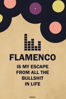 Flamenco is my Escape from all the Bullshit in Life Notebook: Flamenco Vinyl Music Journal 6 x 9 inch 120 lined pages gift B083XV6RLG Book Cover