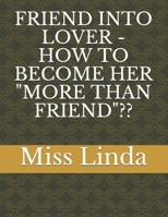 Friend Into Lover - How to Become Her "More Than Friend" null Book Cover