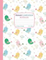 Primary Composition Notebook: Cute Bird Draw and Write Journal with Story Space for Drawing and Primary Ruled Lines for Creative Writing 100 sheets/ 1721943838 Book Cover