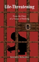 Life-Threatening: From the Diary of a Victim of Bullying B0BT8JMNCK Book Cover