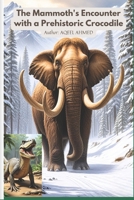 The Mammoth's Encounter with a Prehistoric Crocodile 1998586448 Book Cover