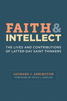 Faith and Intellect: The Lives and Contributions of Latter-day Saint Thinkers 1560852755 Book Cover