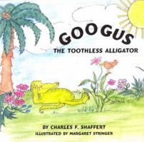 Googus, The Toothless Alligator 1932338276 Book Cover