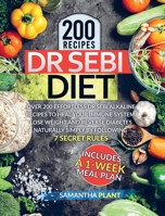 Dr Sebi Diet: Over 200 Effortless Dr Sebi Alkaline Recipes To Heal Your Immune System, Lose Weight And Reverse Diabetes Naturally Simply By Following 7 Secret Rules. Includes A 1-Week Meal Plan 1801090416 Book Cover