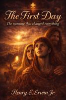 THE FIRST DAY: the morning that changed everything B0GVV23LC4 Book Cover