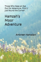 Hamzah's Moor Adventure: Those Who Keep an Eye Out For Adventure, Find It Just Round the Corner! 108739726X Book Cover