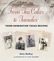 From Tea Cakes to Tamales: Third-Generation Texas Recipes 1623494095 Book Cover