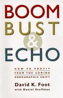 Boom, bust & echo: How to profit from the coming demographic shift 0921912978 Book Cover