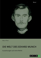 Die Welt des Edvard Munch. Auswirkungen auf seine Werke 3346779394 Book Cover