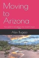 Moving to Arizona: Your guide to relocating to the Grand Canyon State (USA Moving Guides) B0DQ4NW3T2 Book Cover