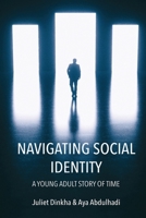 Navigating Social Identity: A Young Adult Story of Time 1977259189 Book Cover