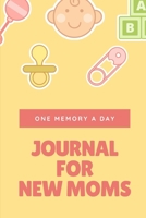One Memory A Day Journal For New Moms: Touching Memory | New Baby Gift | Baby Shower | New Moms | Wisdom | Maternal | Inspirational | Pampering | Heart To Heart | Wonderful 1700515675 Book Cover