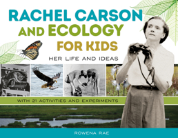 Rachel Carson and Ecology for Kids: Her Life and Ideas, with 21 Activities and Experiments 0897339339 Book Cover