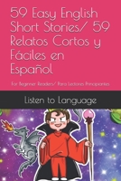 59 Easy English Short Stories/ 59 Relatos Cortos y F�ciles en Espa�ol: For Beginner Readers/ Para Lectores Principiantes 1707199965 Book Cover