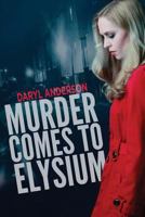 Murder Comes to Elysium 1947966065 Book Cover