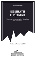 Les retraités et l'économie: Une mise en perspective historique XIXè-XXè siècles (Logiques Économiques) (French Edition) 2738452515 Book Cover